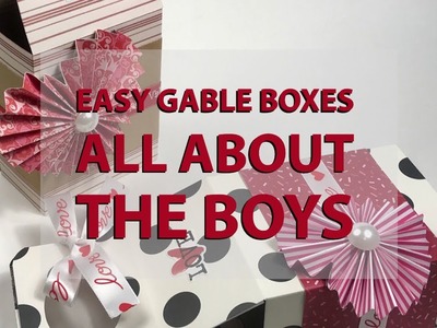 Super Easy Gable Valentines Boxes For The Boys - Paper Crafting