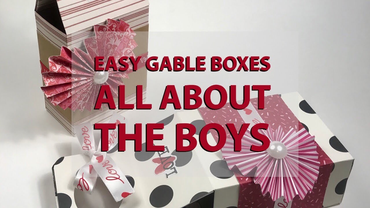 Super Easy Gable Valentines Boxes For The Boys - Paper Crafting