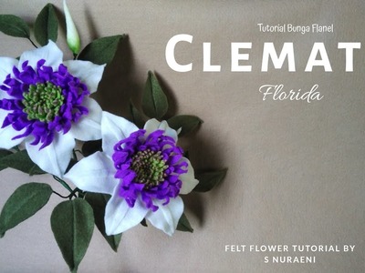 Tutorial Bunga Clematis Florida Dari Kain Flanel - Clematis Florida Felt Flower Tutorial