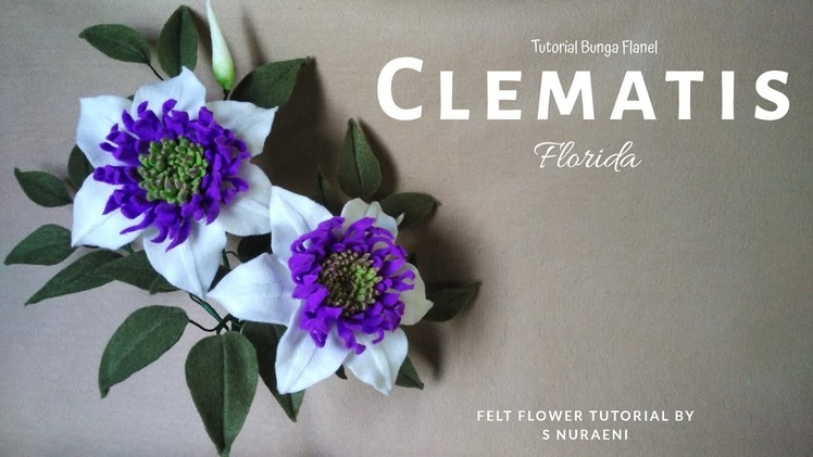 Tutorial Bunga Clematis Florida Dari Kain Flanel - Clematis Florida Felt Flower Tutorial
