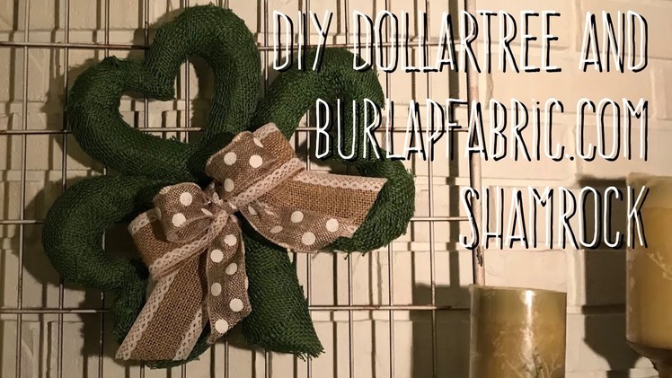 DIY Dollar Tree And Burlapfabric.com Farmhouse Shamrock