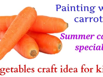 Carrot painting ideas|Vegetable craft idea for kids|Summer camp craft ideas for kids|Craft 2019