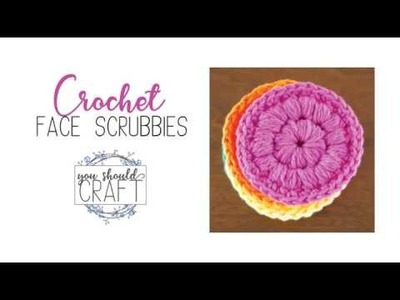 Crochet Cotton Face Scrubbies | You Should Craft