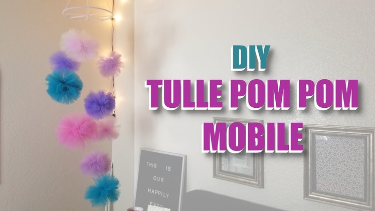 DIY Tulle Pom Pom Mobile