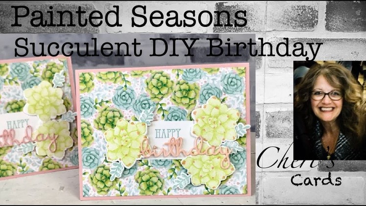 Stampin' Up! Painted Seasons and Four Seasons Succulent and Well Said DIY Birthday Card