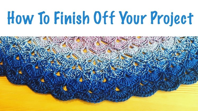 Blossom Crochet: How to finish and tie off your projects!