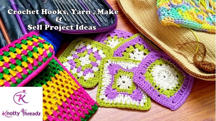 Crochet Hooks | Yarn | Crochet Project Ideas to Make and Sell | My Work In Progress | Knotty Threadz