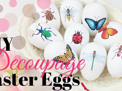 DIY Decoupage Easter Eggs - Insects
