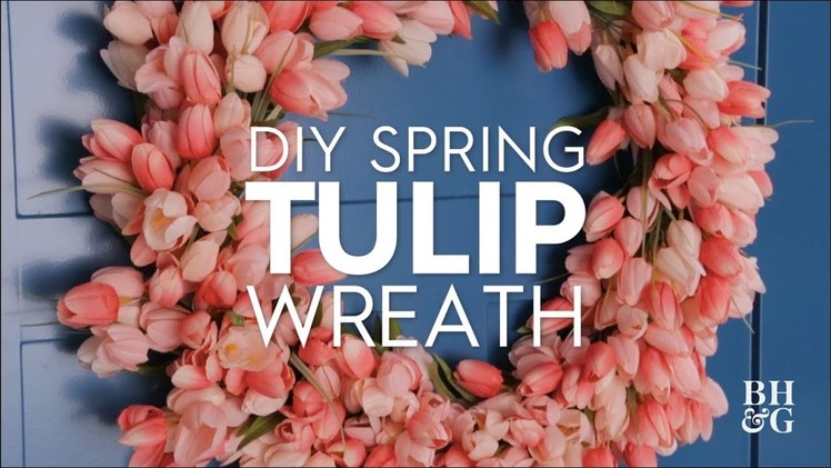 DIY Spring Tulip Wreath | Made By Me - Crafts | Better Homes & Gardens