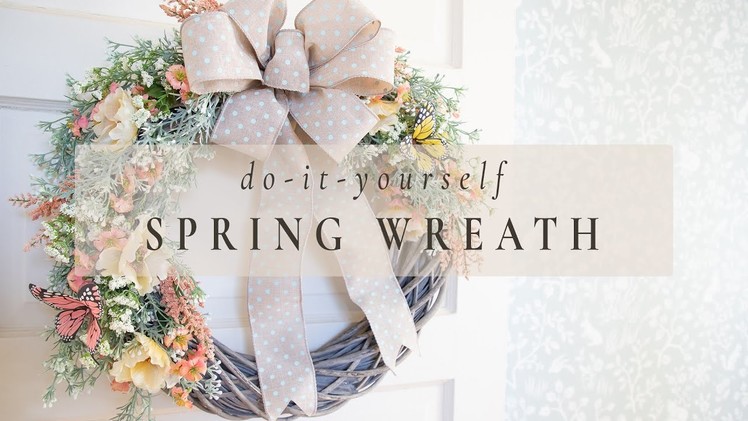 DIY SPRING WREATH TUTORIAL | Feminine & Whimsical Wreath | Farmhouse Decor