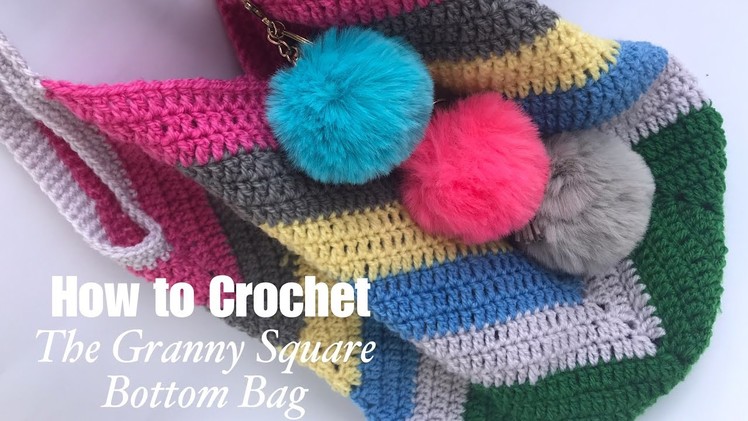 How to Crochet The Granny Square Bottom Bag