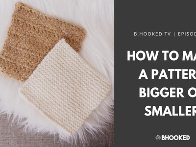How to Make a Pattern Bigger or Smaller | B.Hooked TV Episode 12