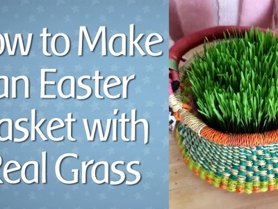 How to Make an Easter Basket with Real Grass