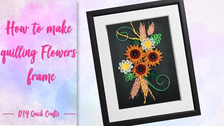 How to make easy paper quilling card | quilling sunflowers frame |DIY tutorial by diy quick crafts