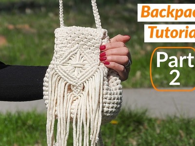 Macrame Backpack Part 2 | Macrame & Crochet Bag DIY