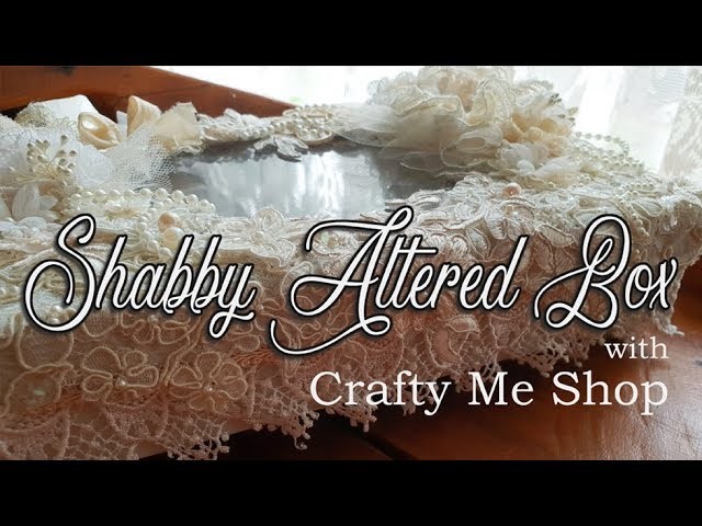 Shabby Vintage Box with Crafty Me Shop - How to