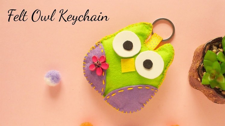 DIY Felt Keychain | Felt Owl Keychain | How to make Keychain