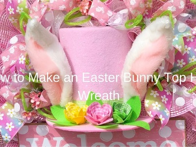 How to Make an Easter Bunny Top Hat Wreath