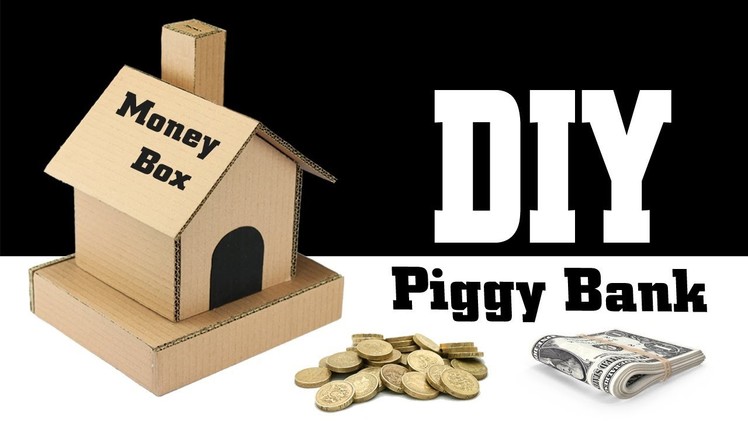 How to Make Piggy Bank Money Saver Cardboard House – DIY Money Box