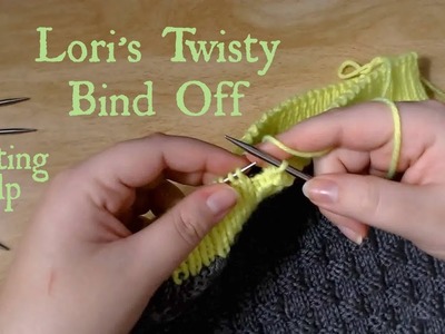 Lori's Twisty Bind Off - Knitting Help