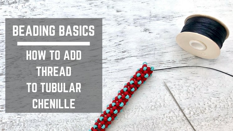 Beading Basics | How to add thread to tubular chenille