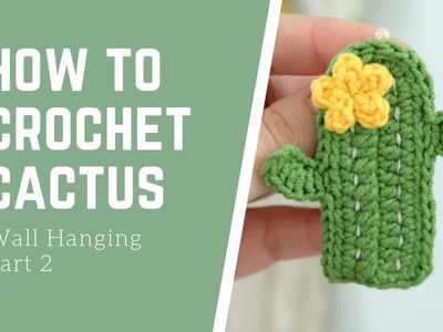Crochet Cactus Applique - Wall Hanging Part 2