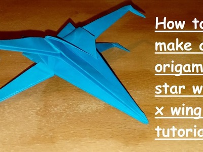 How to make a origami star wars x wing tutorial