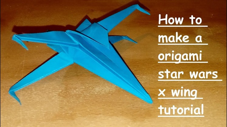 How to make a origami star wars x wing tutorial