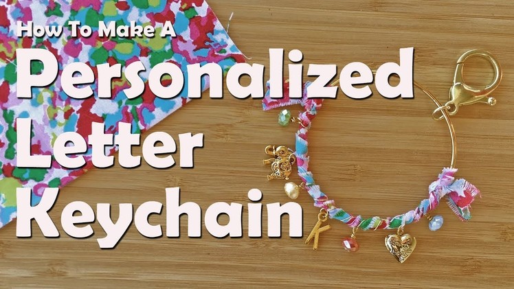 How To Make A Personalized Letter Keychain