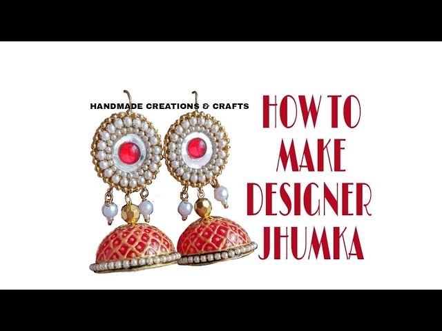 How to make designer jhumka earrings