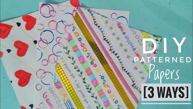 How To Make Patterned Papers | 3 DIY Ideas