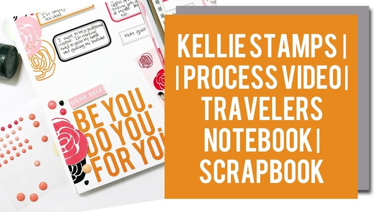 Kellie Stamps | Process Video | Travelers Notebook | Scrapbook