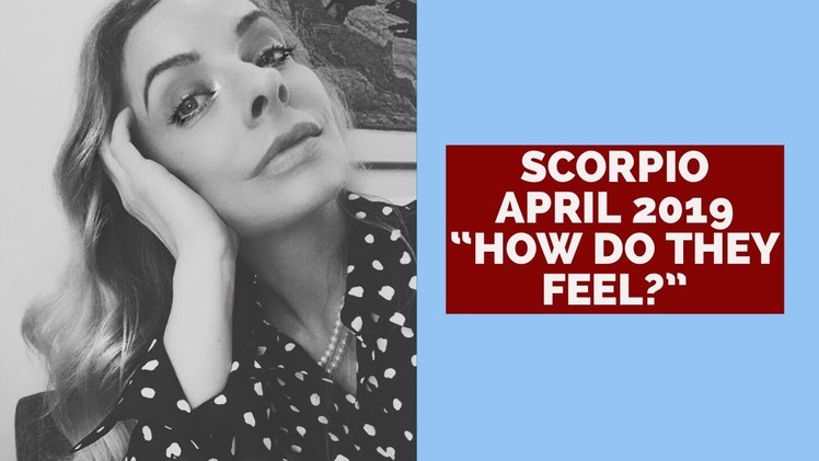 SCORPIO APRIL BONUS:  “HOW DO THEY FEEL ABOUT YOU?"