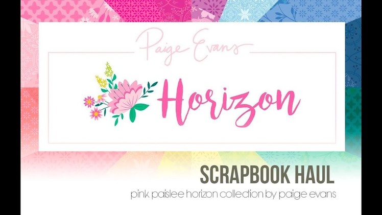 Scrapbook Haul | Pink Paislee Horizon Collection by Paige Evans