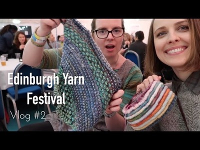 Vlog #2 Yarn & Ceilidh Dance - Edinburgh Yarn Festival knitting ILove