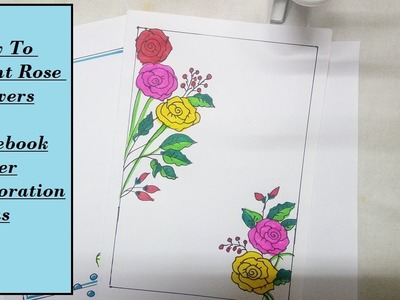 Border Design on Paper | Decorating Notebook Covers With Rose Flower Painting Tutorial