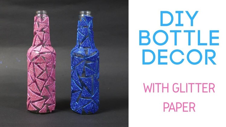 DIY Bottle Decor with Glitter Paper by Asha Neog | ANG Creations
