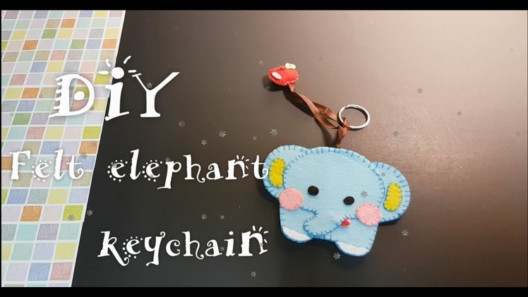 DIY Felt Elephant Keychain | DIY |Handcraft