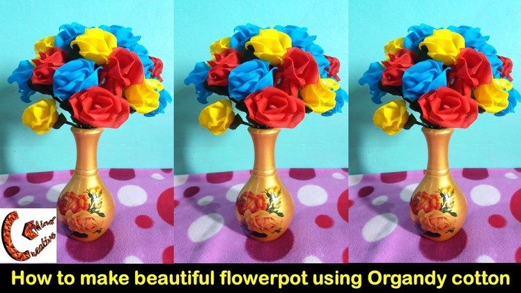 DIY | How to make beautiful flowerpot using Organdy cotton