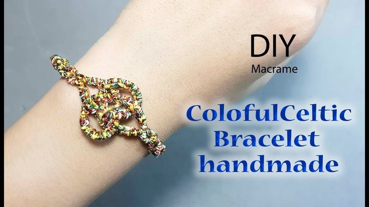 DIY macrame bracelet: How to make a colorful Celtic Bracelet easily by Thaohandmade channel
