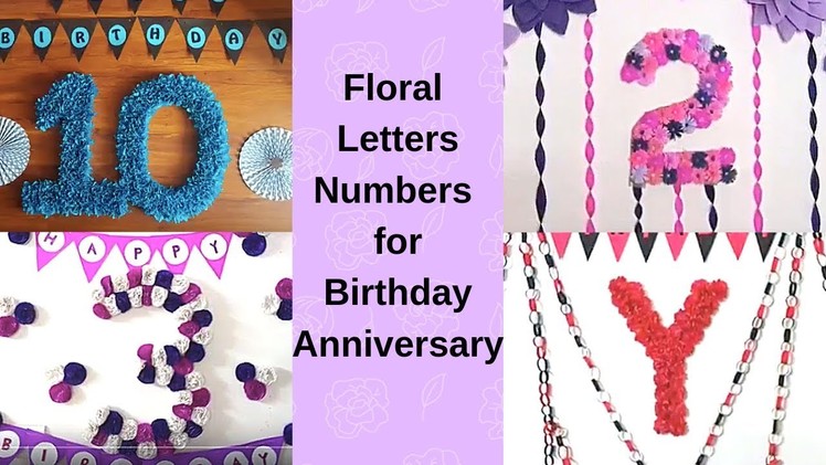 4 DIY Floral Alphabet.Number for Birthday.Anniversary - Birthday Decoration Ideas at Home