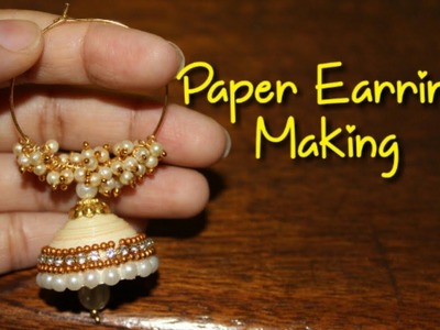 DIY.Paper Earring Making.How to Make Party Wear Earrings by Using Paper.कागज से बनाये ये झुमका घर मे