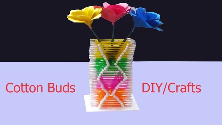 Make Amazing Flower vase using Cotton buds - DIY Cotton buds crafts