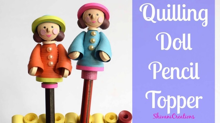 Quilling Doll Pencil Topper. DIY Pencil Toppers