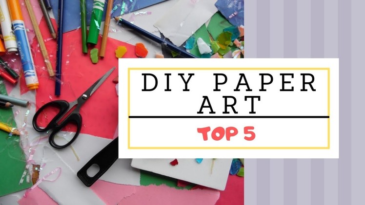 Top 5 DIY Paper art projects | easy art | DIY Paper art ideas | DIY craft | DIY art