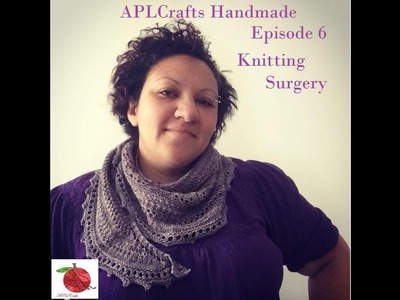 APLCRAFTSHANDMADE Episode 6: Knitting Surgery and Cray Hair