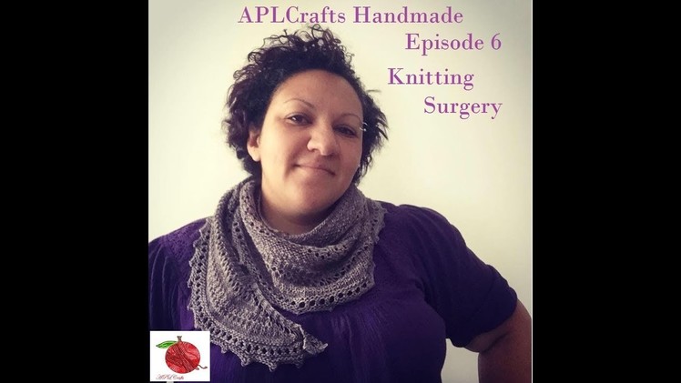 APLCRAFTSHANDMADE Episode 6: Knitting Surgery and Cray Hair