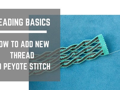 Beading Basics | How to add new thread to PEYOTE stitch