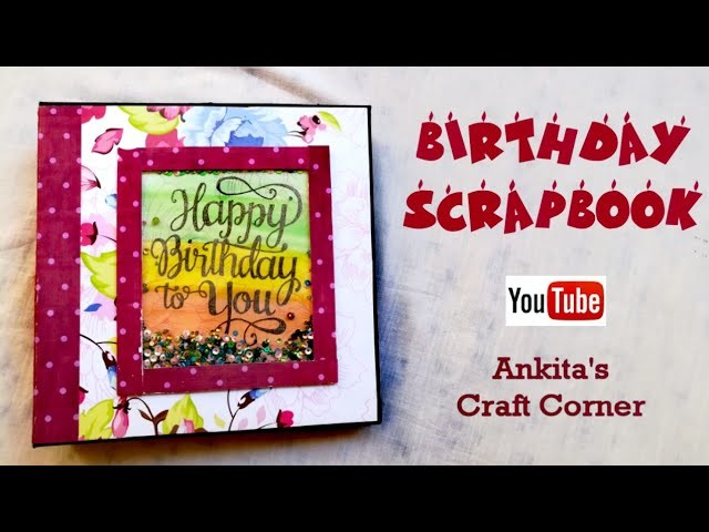 Birthday Scrapbook | Cutest Birthday Scrapbook for Best Friend | Scrapbook Ideas