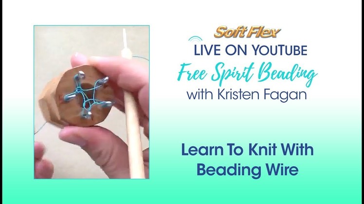 Free Spirit Beading with Kristen Fagan: Learn To Knit With Beading Wire